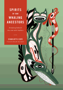 Spirits of Our Whaling Ancestors: Revitalizing Makah and Nuu-chah-nulth Traditions