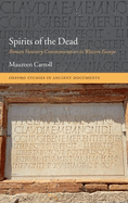 Spirits of the Dead: Roman Funerary Commemoration in Western Europe