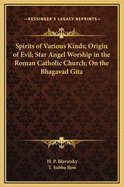 Spirits of Various Kinds; Origin of Evil; Star Angel Worship in the Roman Catholic Church; On the Bhagavad Gita