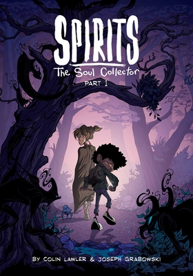 Spirits: The Soul Collector Part 1 - Lor, Colin, and Grabowski, Joseph