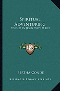 Spiritual Adventuring: Studies In Jesus' Way Of Life