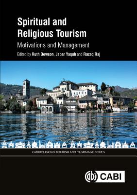Spiritual and Religious Tourism: Motivations and Management - Dowson, Ruth (Editor), and Yaqub, Jabar (Editor), and Raj, Razaq, Dr. (Editor)