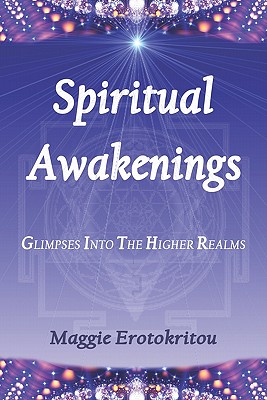 Spiritual Awakenings: Glimpses Into the Higher Realms by Maggie ...