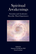 Spiritual Awakenings: Scientists and Academics Describe Their Experiences