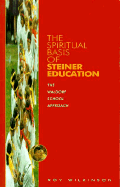 Spiritual Basis of Steiner Educati