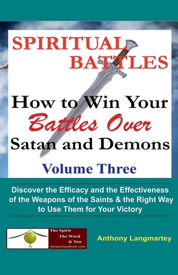 Spiritual Battles: How to Win Your Battles Over Satan and Demons - Langmartey, Anthony