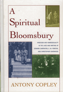 Spiritual Bloomsbury: Hinduism and Homosexuality in the Lives and Writings of Edward Carpenter, E.M. Forster, and Christopher Isherwood