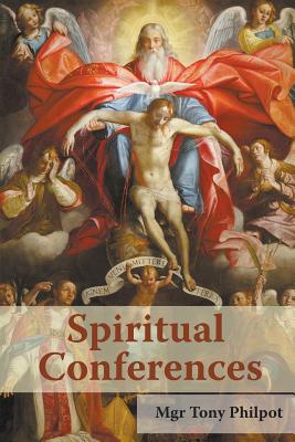 Spiritual Conferences - Philpot, Tony, and Skinner, Gerard (Editor)