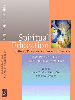 Spiritual Education: Cultural, Religious and Social Differences - Erricker, Jane (Editor), and Erricker, Clive (Editor), and Ota, Cathy (Editor)