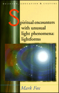 Spiritual Encounters with Unusual Light Phenomena: Lightforms