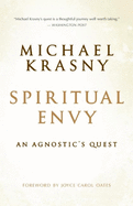 Spiritual Envy: An Agnostic's Quest