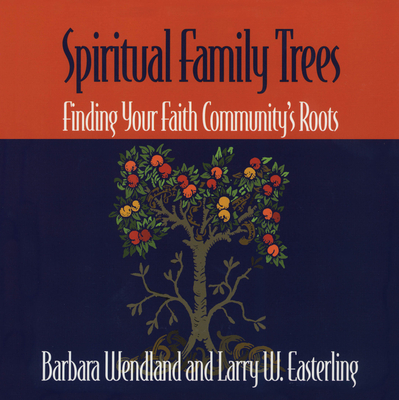 Spiritual Family Trees by Barbara Wendland, Larry W Easterling - Alibris