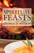 Spiritual Feasts - Watson, G D