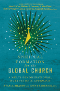 Spiritual Formation for the Global Church: A Multi-Denominational, Multi-Ethnic Approach