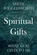 Spiritual Gifts: What God Gives to Us