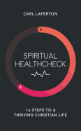 Spiritual Healthcheck: 16 Steps to a Thriving Christian Life