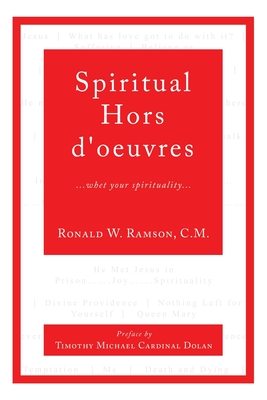 Spiritual Hors d'oeuvres: ...whet your spirituality... - Ransom C M, Ronald W, and Cardinal Dolan, Timothy Michael (Foreword by)