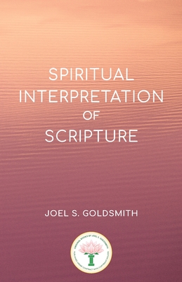 Spiritual Interpretation of Scripture - Goldsmith, Joel S