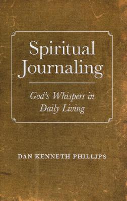 Spiritual Journaling - God`s Whispers in Daily Living - Phillips, Dan