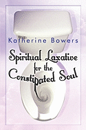 Spiritual Laxative for the Constipated Soul