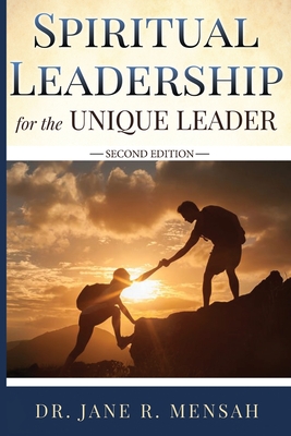 Spiritual Leadership for the Unique Leader - Mensah, Jane R