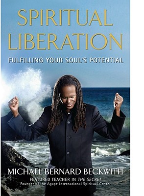 Spiritual Liberation: Fulfilling Your Soul's Potential - Beckwith, Michael Bernard, Rev.