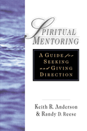 Spiritual Mentoring: A Guide for Seeking Giving Direction