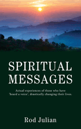 Spiritual Messages: Actual experiences of those who 'heard a voice', drastically changing their lives.