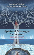 Spiritual Messages for Women: Feminine wisdom for the menstrual cycle