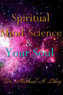 Spiritual Mind-Science and Your Soul