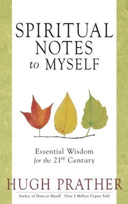 Spiritual Notes to Myself: Essential Wisdom for the 21st Century (Short Spiritual Meditations and Prayers) - Prather, Hugh