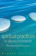 Spiritual Practices for Effective Leadership: 7rs of Sanctuary for Pastors