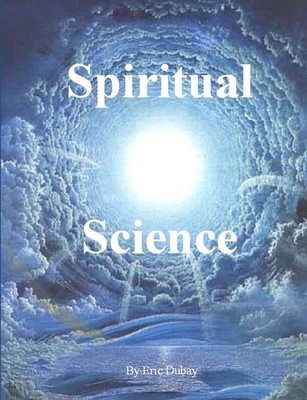 Spiritual Science - Dubay, Eric