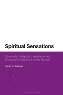 Spiritual Sensations: Cinematic Religious Experience and Evolving Conceptions of the Sacred