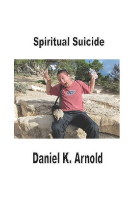 Spiritual Suicide: A Prayer Journal - Arnold, Daniel