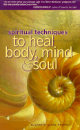 Spiritual Techniques to Heal Body, Mind & Soul