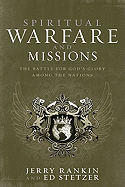 Spiritual Warfare and Missions: The Battle for God's Glory Among the Nations