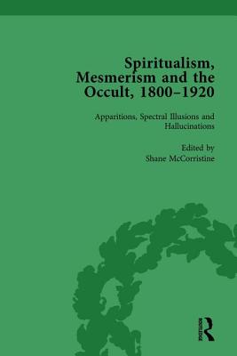 Spiritualism, Mesmerism and the Occult, 1800-1920 Vol 1 - McCorristine, Shane