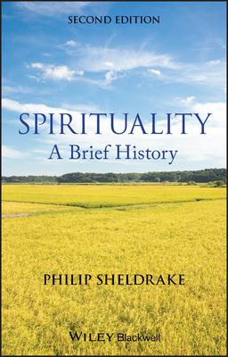 Spirituality: A Brief History - Sheldrake, Philip