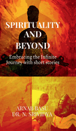 Spirituality and Beyond: Embracing the Infinite Journey with short stories