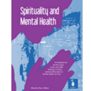 Spirituality and Mental Health: A Handbook for Service Users, Carers and Staff Wishing to Bring a Spirtual Dimension to Mental Health Services - Gilbert, Peter (Editor)
