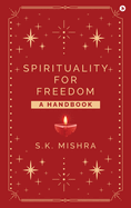 Spirituality - For Freedom: A Handbook