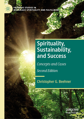 Spirituality, Sustainability, and Success: Concepts and Cases - Beehner, Christopher G