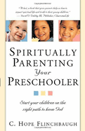 Spiritually Parenting Your Preschooler: Start Your Children on the Right Path to Know God