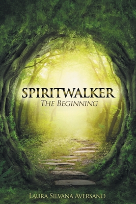 Spiritwalker: The Beginning - Aversano, Laura Silvana