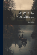 Spisy Jana Kollra ......