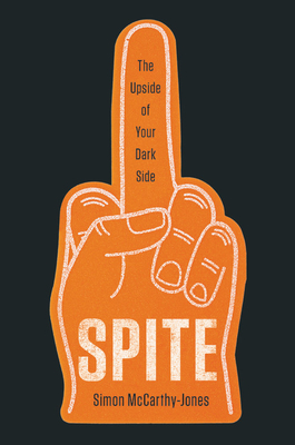 Spite: The Upside of Your Dark Side - McCarthy-Jones, Simon