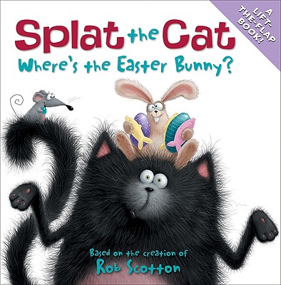 Splat the Cat: Where's the Easter Bunny?: An Easter and Springtime Book for Kids - 
