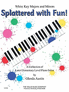 Splattered with Fun!: A Collection of Later Elementary Level Piano Solos