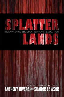 Splatterlands: Reawakening the Splatterpunk Revolution - Laimo, Michael, and Garton, Ray, and Norris, Gregory L